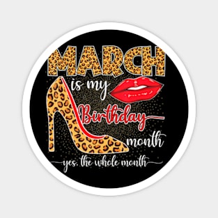 March Is My Birthday Yes The Whole Month Girls Women Magnet